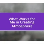 What Works for Me in Creating Atmosphere