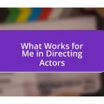 What Works for Me in Directing Actors