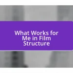 What Works for Me in Film Structure