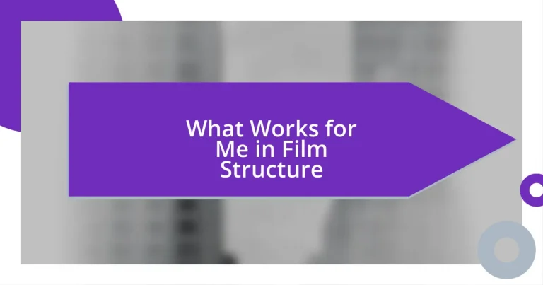 What Works for Me in Film Structure