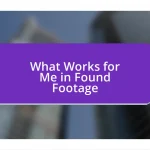 What Works for Me in Found Footage