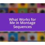 What Works for Me in Montage Sequences