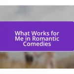 What Works for Me in Romantic Comedies