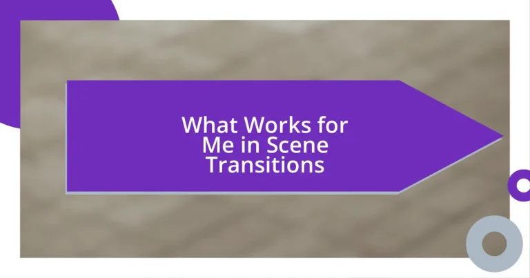 What Works for Me in Scene Transitions