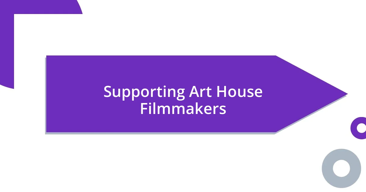 Supporting Art House Filmmakers