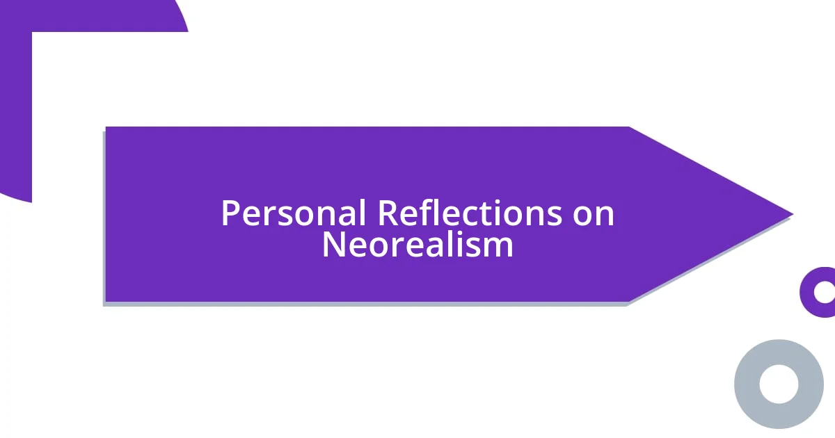 Personal Reflections on Neorealism