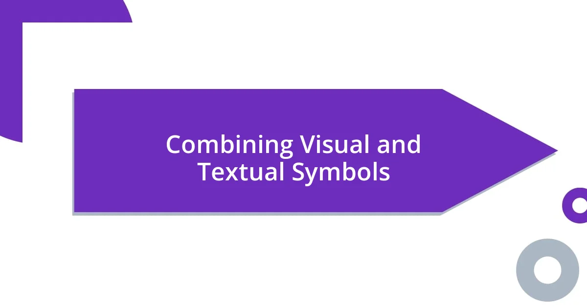 Combining Visual and Textual Symbols