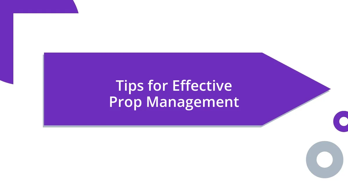 Tips for Effective Prop Management