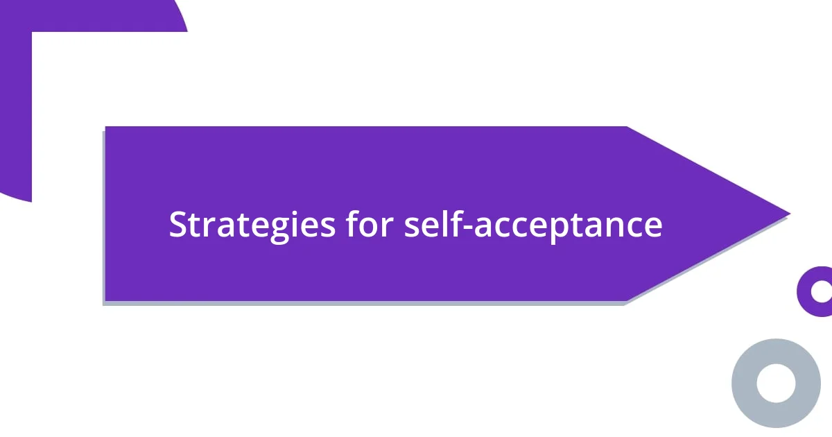 Strategies for self-acceptance