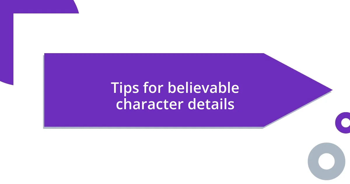 Tips for believable character details