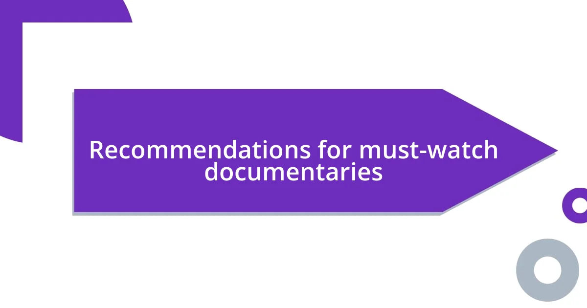 Recommendations for must-watch documentaries