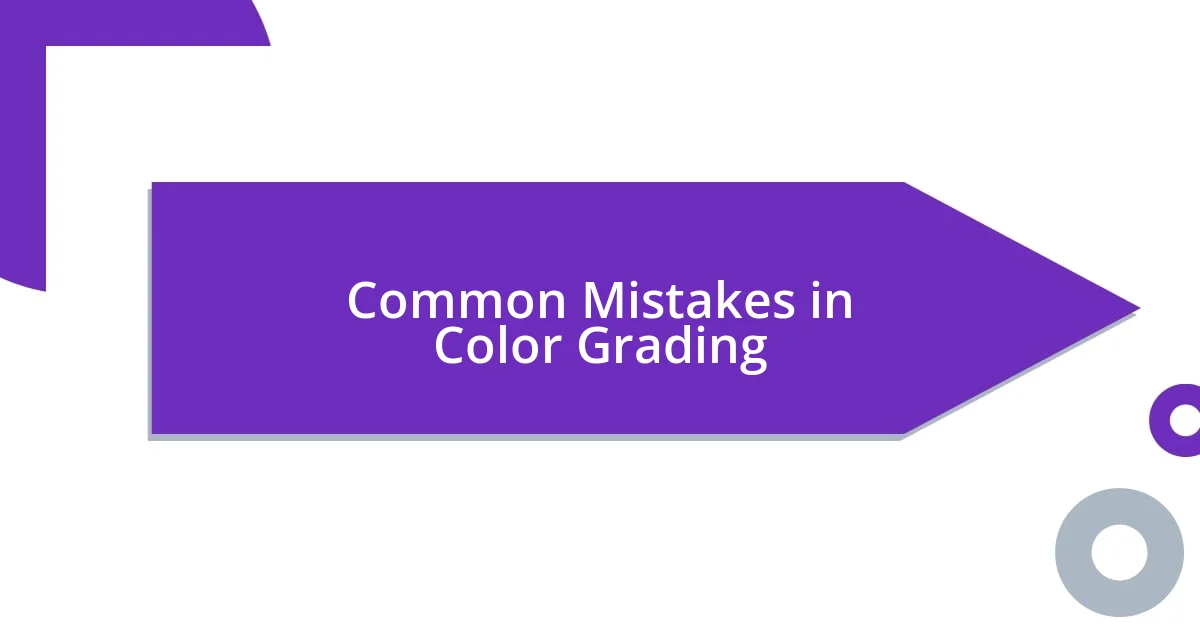 Common Mistakes in Color Grading