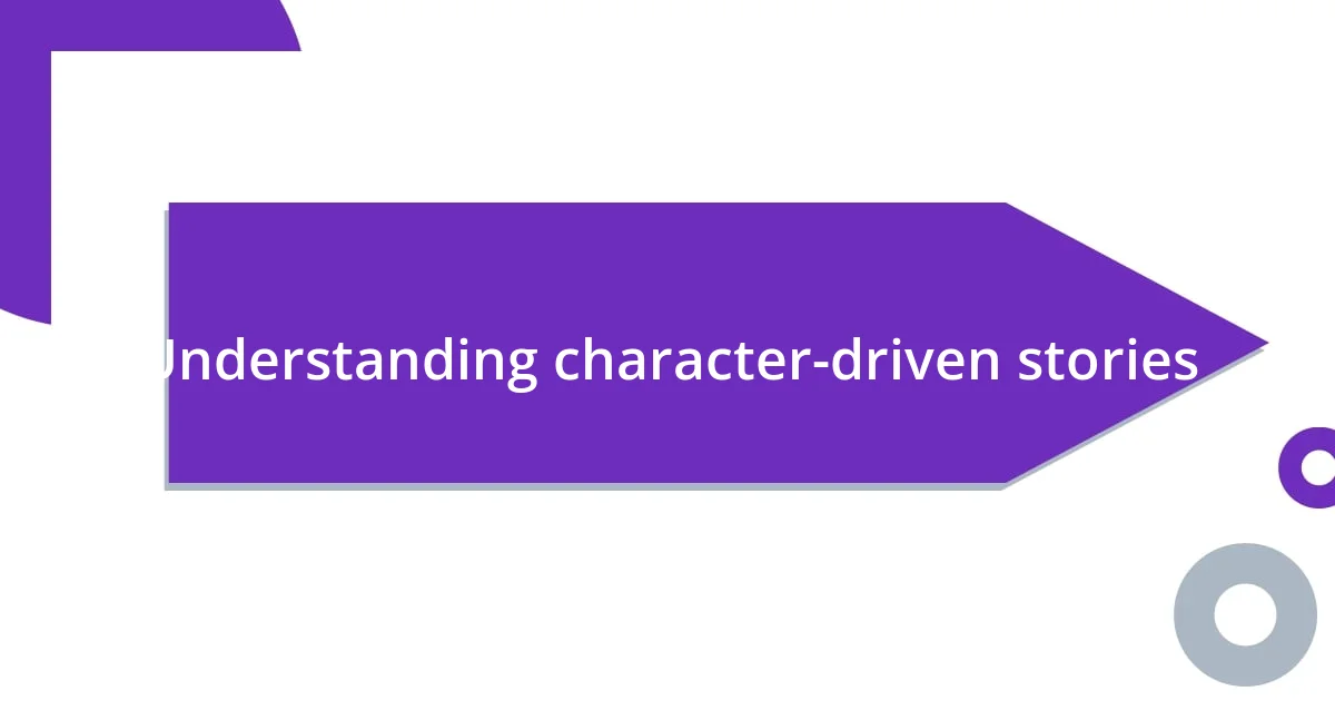 Understanding character-driven stories